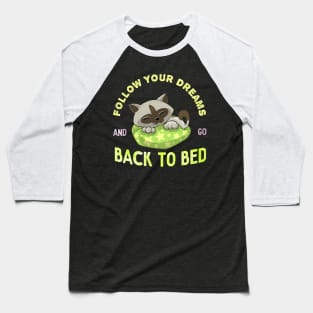 Follow Your Dreams And Go Back To Bed Baseball T-Shirt